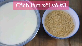 Cách làm xôi vò p3
