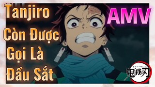 [Thanh Gươm Diệt Quỷ] AMV| Tanjiro Còn Được Gọi Là Đầu Sắt