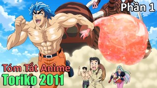 Bỏ Nghề Đấu Vật Tôi Làm Thợ Săn Ẩm Thực | Toriko | Phần 1 | Tóm Tắt Anime Hay