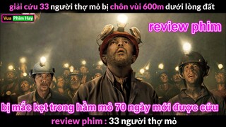 33 người Thợ Mỏ Kẹt dưới Lòng đất 69 ngày và Cái Kết - Review phim 33 Người Thợ Mỏ