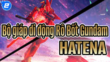 [Bộ giáp di động Rô Bốt Gundam/MAD/Hoành tráng] HATENA_2