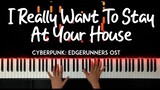 I Really Want to Stay at Your House (Cyberpunk: Edgerunners OST) piano cover + sheet music