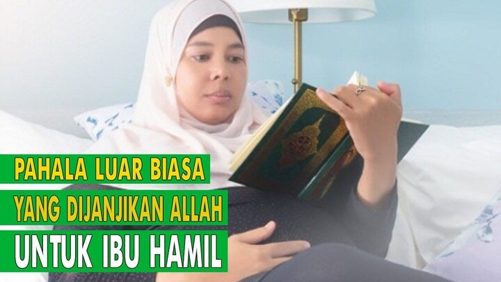 KABAR GEMBIRA UNTUK WANITA..!! INILAH 5 PAHALA YANG DIJANJIKAN ALLAH UNTUK IBU HAMIL