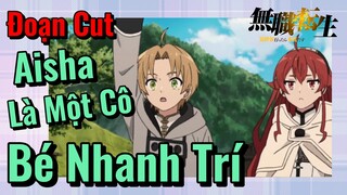 [Thất Nghiệp Chuyển Sinh] Đoạn Cut | Aisha Là Một Cô Bé Nhanh Trí