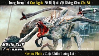 Trong Tương Lai Con Người Sẽ Bị Quái Vật Xóa Sổ || Review phim