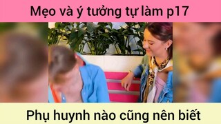 Mẹo và ý tưởng tự làm phụ huynh nào cũng nên biết p17