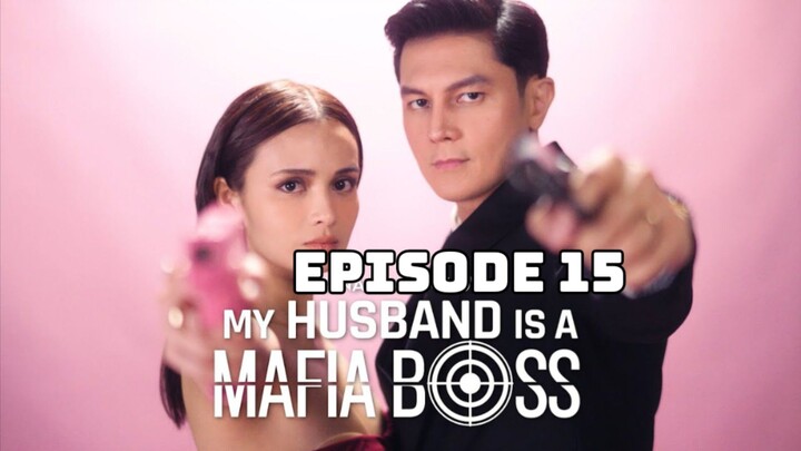 My Husband Is A Mafia Boss : Episode 15