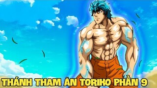Tóm Tắt Anime || TORIKO TRUY TÌM MÓN ĂN NGON NHẤT THẾ GIỚI PHẦN 9 || kira_review all