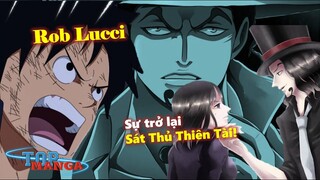 Rob Lucci: Sự trở lại của Sát Thủ Thiên Tài! Sức mạnh hiện tại của Lucci!