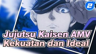 Jujutsu Kaisen AMV,Kekuatan dan Ideal_2
