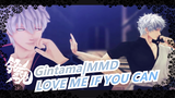 [Gintama|MMD]LOVE ME IF YOU CAN