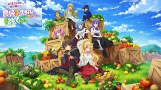 Noumin Kanren no Skill bakka Agetetara Naze ka Tsuyoku Natta Opening [4K ; 60Fps]