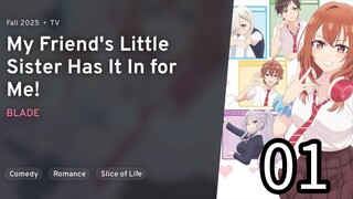 EP 01 Tomodachi no Imouto ga Ore nidake Uzai | My Friend's Little Sister Has It In For Me REUPLOAD