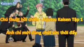Chú thuật hồi chiến - Jujutsu Kaisen Tập 1 - Anh chỉ mới dùng chút sức thôi đấy