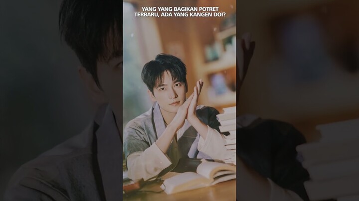 Yang Yang Bagikan Potret Terbarunya, Ada Yang Kangen? #shorts #yangyang #drama #popular #trending