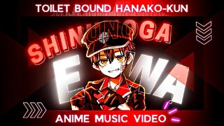 『AMV』TOILET BOUND HANAKO-KUN | SHINUNOGA E-WA