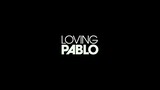 LOVING PABLO