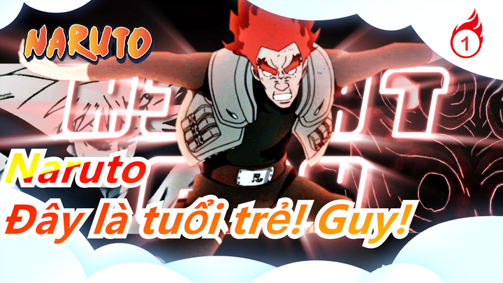 [Naruto] Đây là tuổi trẻ! Các cậu! Tôi sẽ không quên bạn!_1