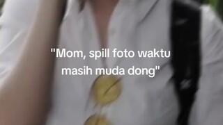 “Mom, spill foto waktu masih muda dong”