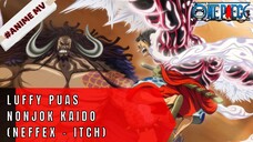 ONE PIECE - LUFFY PUAS NONJOK KAIDO  #ONE PIECE[AMV]