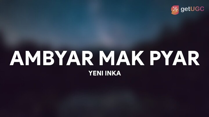 AMBYAR MAK PYAR cepak cepak jeger - Yeni Inka (Lirik)