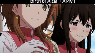 Birth of Alcia「AMV」Hay Nhất
