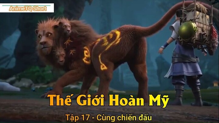 Thế Giới Hoàn Mỹ Tập 17 - Cùng chiến đấu