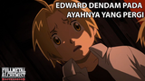 ❌ Edward Dendam Pada Ayahnya yang Pergi! ❌ - Fullmetal Alchemist Brotherhood