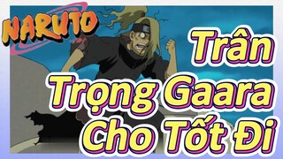 Trân Trọng Gaara Cho Tốt Đi