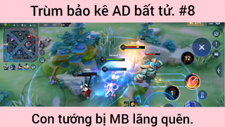 Trùm bảo kê AD bất tử con tướng bị MB lãng quên phần 8