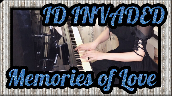 [ID:INVADED] Memories of Love, Piano Cover_A