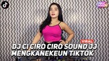 DJ CI CIRO CIRO X SOUND JJ MENGKANEKEUN VIRAL TIK TOK JEDAG JEDUG FULL BASS TERBARU