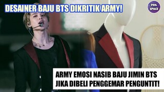 KENAPA ARMY DIBUAT EMOSI OLEH DESIGNER BAJU? ARMY EMOSI NASIB BAJU JIMIN BTS DIBELI FANS PENGUNTIT!