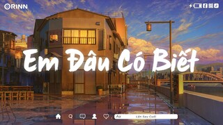 Chuyện Đôi Ta Lofi Buồn Chill Vậy Nên Hãy Xóa Đi Phiền Lo - Nhạc Tâm Trạng Lofi Tik Tok 2022