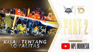 Kisah Tentang Loyalitas Part 2 (Full Version) | MPL ID S10