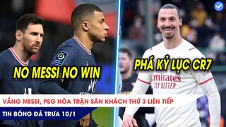 TIN BÓNG ĐÁ TRƯA 10/1|Vắng Messi PSG hòa trận sân khách thứ 3 LIÊN TIẾP, Ibra san bằng KỶ LỤC CR7