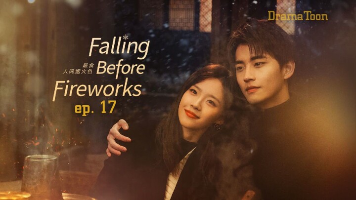 Falling Before Fireworks Episode 17 Eng Sub (2023)