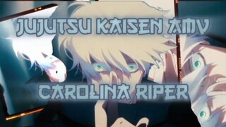 JUJUTSU KAISEN_AMV CAROLINA RIPER