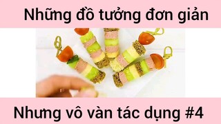 Những đồ tưởng đơn giản nhưng vô vàn tác dụng phần 4