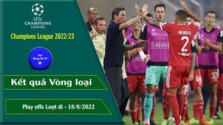 KẾT QUẢ CUP C1 CHÂU ÂU PLAY OFFS LƯỢT ĐI 2022/23