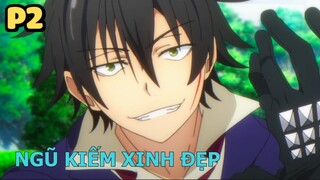 Ngũ Kiếm Xinh Đẹp (P2) - Tóm Tắt Anime Hay