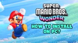 How to Install Super Mario Bros. Wonder on your PC Today