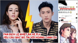 Fan Địch Lệ Nhiệt Ba Xé PLV Bắt Ra Thông Báo Bác Bỏ Tin Hẹ Hò Với Hoàng Cảnh Du