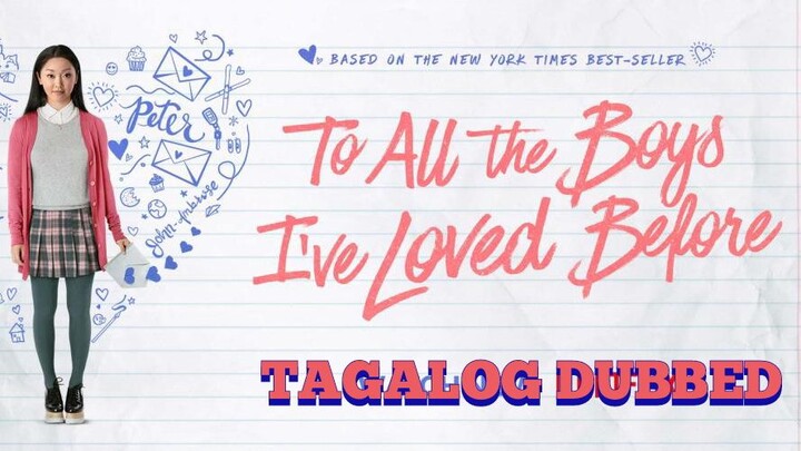 To All The Boys I've Loved Before Tagalog Dubbed [2018]