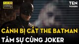 Batman Tâm Sự Joker - FULL HD VIETSUB | THE BATMAN DELETED SCENE | TEN TICKERS
