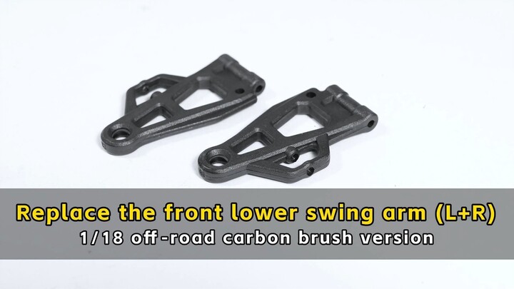 Replace the front lower swing arm（L+R） - 1/18 off-road carbon brush version