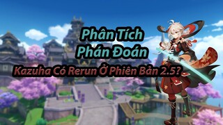 Liệu Kazuha Có Rerun Ở Phiên Bản 2.5?! Cùng Lu Phân Tích Phán Đoán Trước Giờ G!! | Genshin Impact.