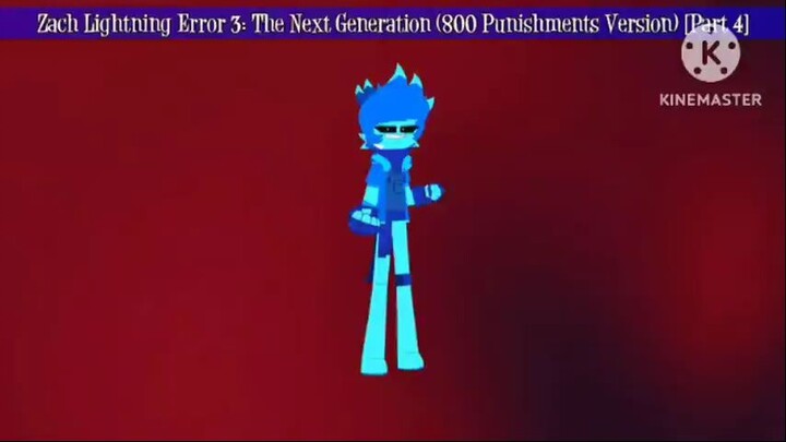 Zach Lightning Error 3: The Next Generation (800 Punishments Version) [Part 4]