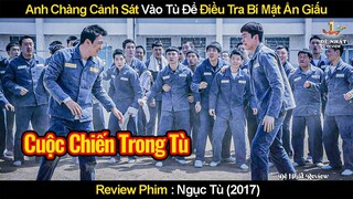 Anh Chàng Cảnh Sát Chấp Nhận Vào Tù Để Điều Tra Bí Mật Ẩn Giấu | Review Phim Ngục Tù 2017