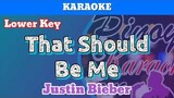 That Should Be Me by Justin Bieber (Karaoke : Lower Key)